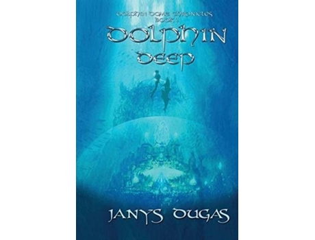 Livro Dolphin Dome Chronicles Dolphin Deep De Janys Dugas (inglês)