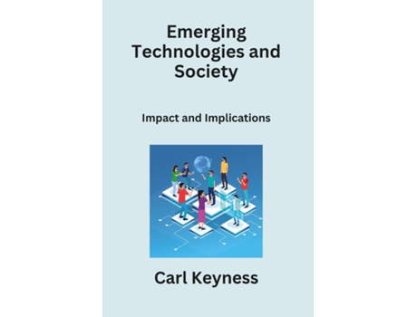 Livro Emerging Technologies and Society Impact and Implications de Carl Keyness (Inglês)