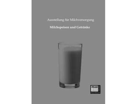 Livro Milchspeisen und Getraenke German Edition de Ausstellung Fuer Milchversorgung (Alemão)
