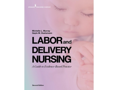 Livro Labor and Delivery Nursing, Second Edition de Michelle Murray Phd Rnc e Gayle Huelsmann Bsn Rnc (Inglês)