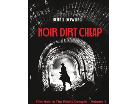 Livro Noir dirt cheap Film Noir In The Public Domain Vol 1 de Bernie Dowling (Inglês)