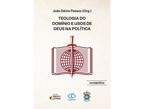 Livro Teologia Do Domínio E Usos De Deus Na Política De João Décio Passos (português Do Brasil)