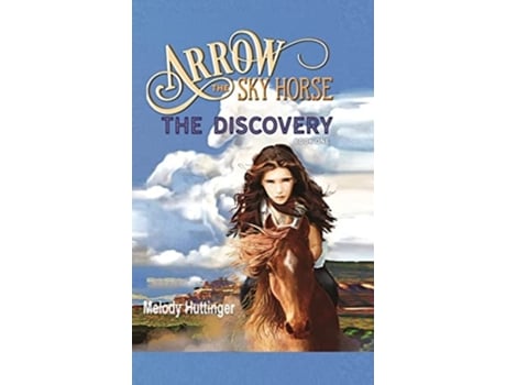 Livro Arrow The Sky Horse De Melody Huttinger (inglês - Capa Dura)