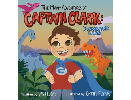 Livro The Many Adventures of Captain Clark Dinosaur Land de Ash Lucas (Inglês)