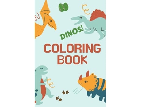 Livro Dinos! Coloring Book Great Gift For Boys Amp Girlsampnbsp Kids Activity Book Optimal Format 6 X 9 De Alissia T Press (inglês)