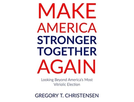 Livro Make America Stronger Together Again Looking Beyond Americas Most Vitriolic Election de Gregory T Christensen (Inglês)