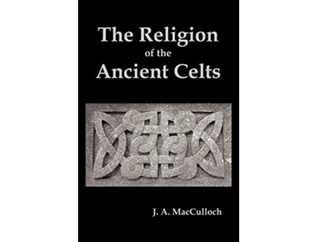 Livro The Religion of the Ancient Celts de J A MacCulloch (Inglês)