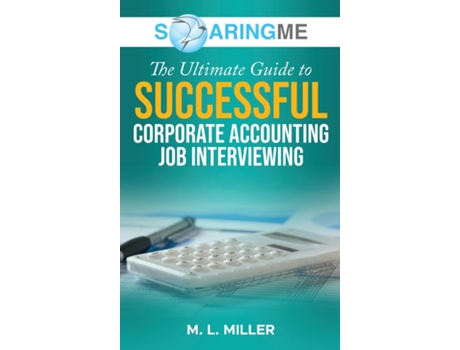 Livro SoaringME The Ultimate Guide to Successful Corporate Accounting Job Interviewing de M L Miller (Inglês)