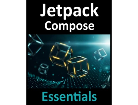 Livro Jetpack Compose Essentials Developing Android Apps with Jetpack Compose Android Studio and Kotlin de Neil Smyth (Inglês)