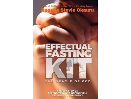 Livro Effectual Fasting Kit Step By Step On Offensively And Defensively Disarming Your Enemy De Okauru Okauru (inglês)