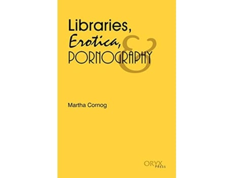 Livro Libraries Erotica Pornography de Martha Cornog (Inglês)