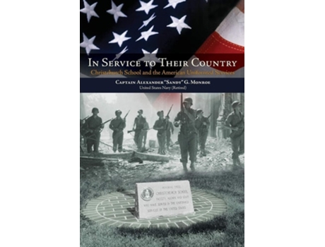 Livro In Service to Their Country Christchurch School and the American Uniformed Services de Alexander G Monroe (Inglês)