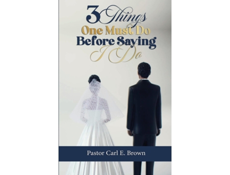 Livro 3 Things One Must Do Before Saying I Do De Carl Brown (inglês)
