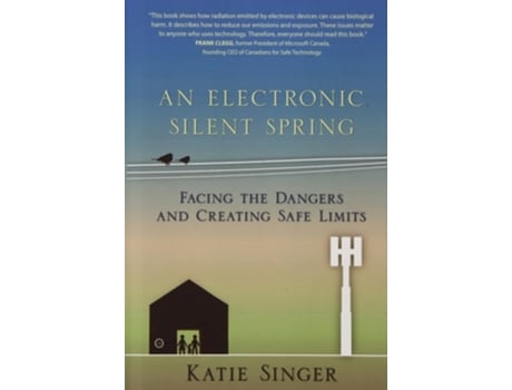 Livro An Electronic Silent Spring Facing the Dangers and Creating Safe Limits de Katie Singer (Inglês - Capa Dura)