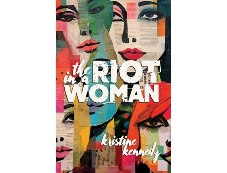 Livro The Riot in a Woman A Novel de Kristine Kennedy (Inglês)