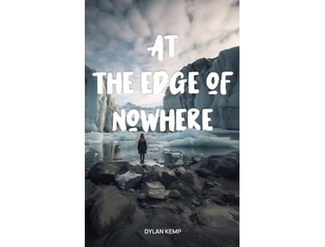 Livro At the Edge of Nowhere de Dylan A Kemp (Inglês)