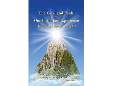 Livro The Goal And Peak Of Our Christian Experience Insights Into Revelation, Book 1 De Paul Cozza (inglês)