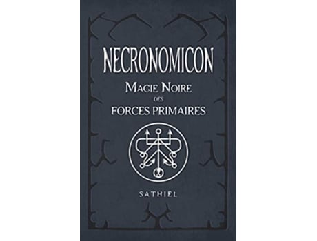 Livro NECRONOMICON Magie Noire des Forces Primaires French Edition de Sathiel (Francês)