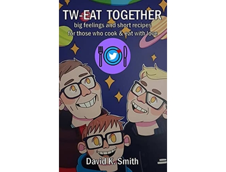 Livro tweat together big feelings and short recipes for those who cook eat with love de David K Smith (Inglês)