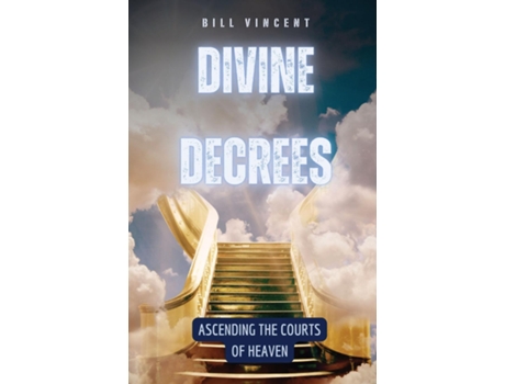 Livro Divine Decrees Ascending the Courts of Heaven de Bill Vincent (Inglês)