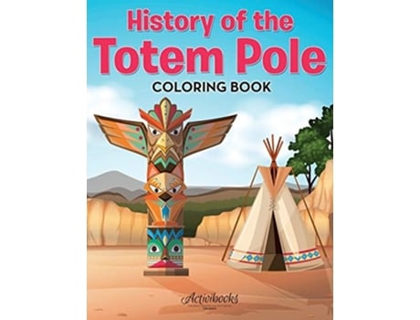 Livro History Of The Totem Pole Coloring Book De Activibooks (inglês)