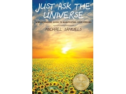 Livro Just Ask The Universe A NoNonsense Guide to Manifesting your Dreams de Michael Samuels M D (Inglês)