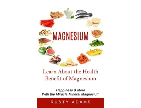 Livro Magnesium Learn About The Health Benefit Of Magnesium De Rusty Adams (inglês)