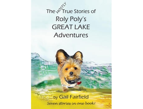 Livro The Mostly True Stories Of Roly Polys Great Lake Adventures De Gail Fairfield (inglês)