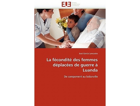 Livro La fécondité des femmes déplacées de guerre à Luanda De campement au bidonville OmnUnivEurop French Edition de José Garcia Lencastre (Francês)