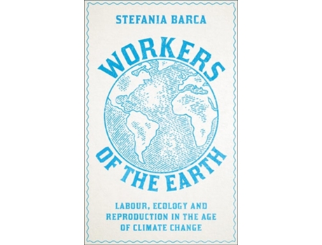 Livro Workers of the Earth de Stefania Barca (Inglês)