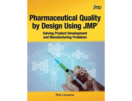 Livro Pharmaceutical Quality By Design Using Jmp Solving Product Development And Manufacturing Problems De Rob Lievense (inglês)