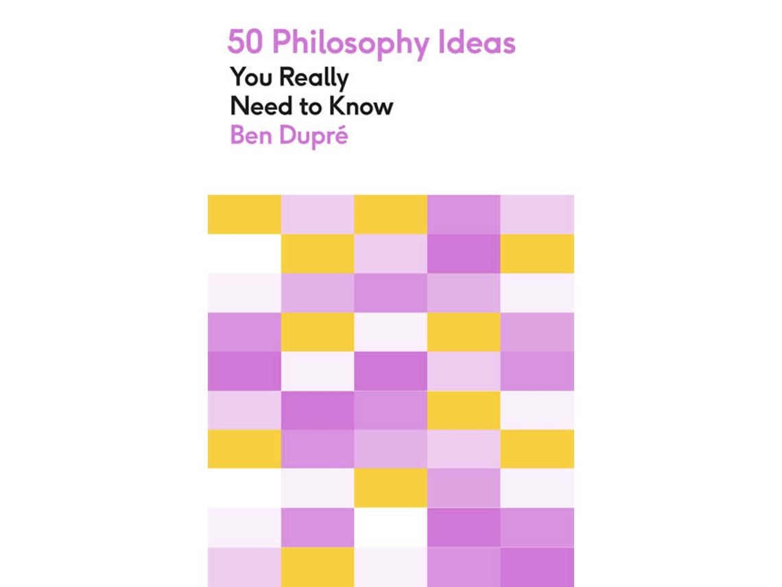 Livro 50 Philosophy Ideas You Really Need to Know de Ben Dupré (Inglês)