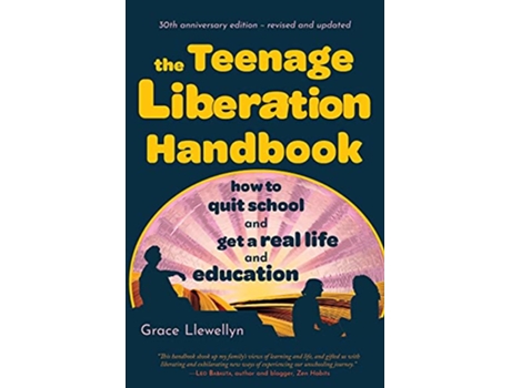 Livro The Teenage Liberation Handbook How to Quit School and Get a Real Life and Education de Grace Llewellyn (Inglês)