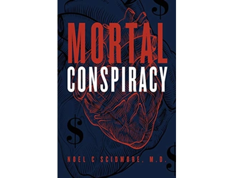 Livro Mortal Conspiracy de Noel C Scidmore MD (Inglês)