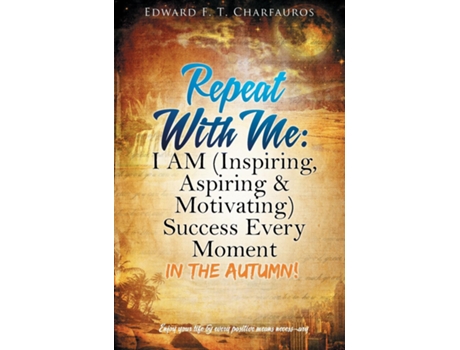 Livro Repeat With Me I Am Success Every Moment In The Autumn! De Edward F T Charfauros (inglês)