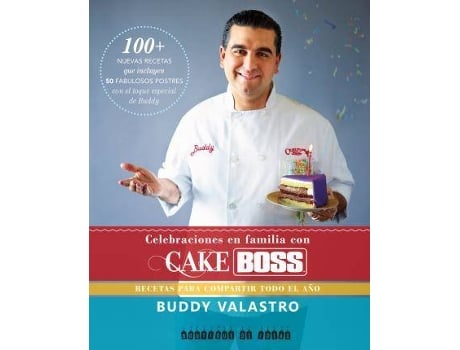 Livro Celebraciones En Familia Con Cake Boss. Recetas Para Compartir Todo El Año de Buddy Valastro (Espanhol)