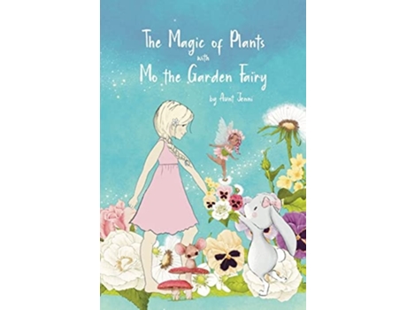 Livro The Magic of Plants with Mo the Garden Fairy de Aunt Jenni (Inglês)