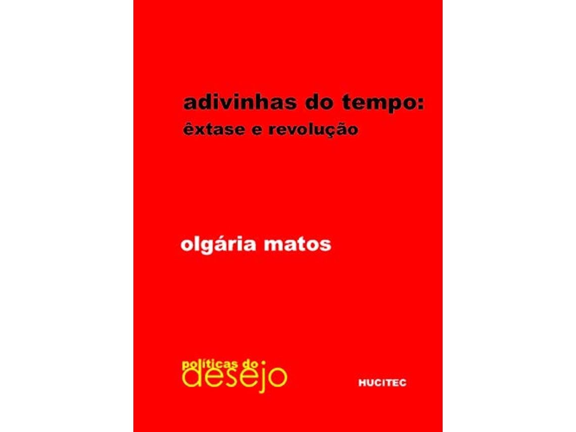 Livro Adivinhas Do Tempo Êxtase E Revolução de Olgária C F Matos (Português)