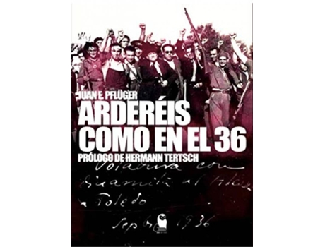 Livro Ardereís Como En El 36 de Juan Ernesto Pflüger Samper (Espanhol)
