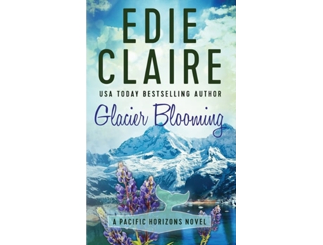 Livro Glacier Blooming De Edie Claire (inglês - Capa Dura)