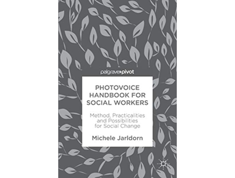 Livro Photovoice Handbook for Social Workers Method Practicalities and Possibilities for Social Change de Michele Jarldorn (Inglês - Capa Dura)