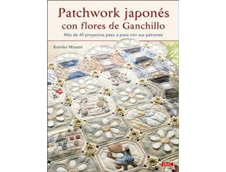 Livro Patchwork Japonés Con Flores De Ganchillo de Kumiko Minami (Espanhol)
