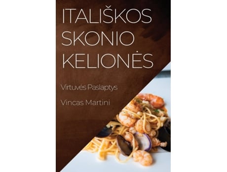 Livro Itališkos Skonio Keliones Virtuves Paslaptys de Vincas Martini (Inglês)