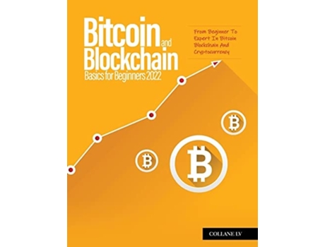 Livro Bitcoin And Blockchain Basics For Beginners 2022 From Beginner To Expert In Bitcoin Blockchain And Cryptocurrency De Nairobi (inglês)