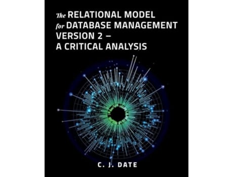 Livro The Relational Model for Database Management Version 2 - A Critical Analysis de Chris Date (Inglês)