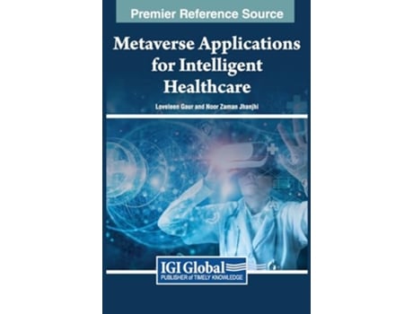 Livro Metaverse Applications for Intelligent Healthcare de Loveleen Gaur e Noor Zaman Jhanjhi (Inglês - Capa Dura)