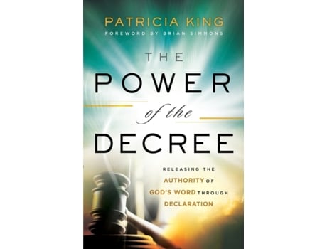 Livro the power of the decree - releasing the authority of god`s word through declaration de patricia king,brian simmons (inglês)