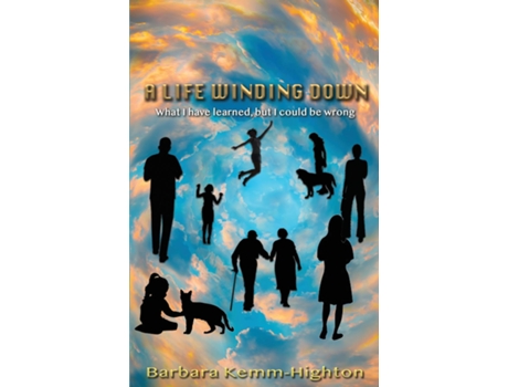 Livro A Life Winding Down What I Have Learned, But I Could Be Wrong De Highton Barbara (inglês)