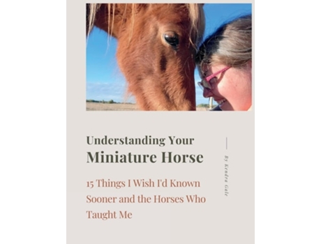 Livro Understanding Your Miniature Horse de Kendra Gale (Inglês)