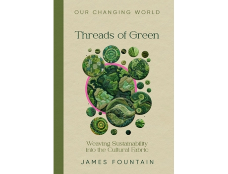 Livro Threads of Green Weaving Sustainability into the Cultural Fabric de James W Fountain (Inglês)